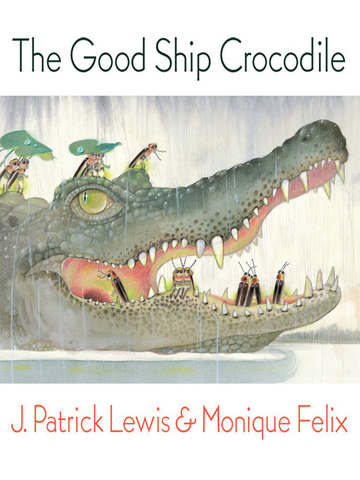 Title details for The Good Ship Crocodile by J. Patrick Lewis - Available